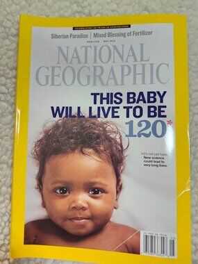 National Geographic Magazine May 2013 This Baby Will Live To Be 120 Cover Issue